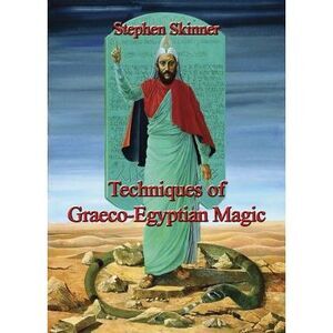 Techniques of Graeco-Egyptian Magic -- Stephen Skinner